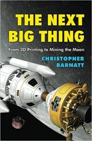 The Next Big Thing - From 3D Printing to Mining the Moon