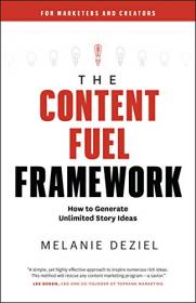 The Content Fuel Framework - How to Generate Unlimited Story Ideas (For Marketers and Creators)