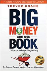 Big Money With Your Book - Without Selling A Single Copy