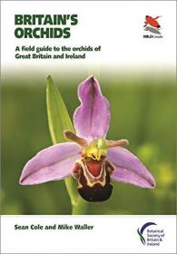 Britain's Orchids - A Field Guide to the Orchids of Great Britain and Ireland