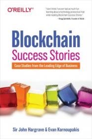 Blockchain Success Stories - Case Studies from the Leading Edge of Business (True EPUB)