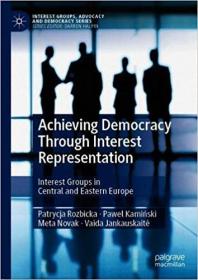 Achieving Democracy Through Interest Representation - Interest Groups in Central and Eastern Europe