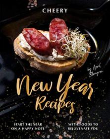 Cheery New Year Recipes - Start the Year on A Happy Note with Foods to Rejuvenate You