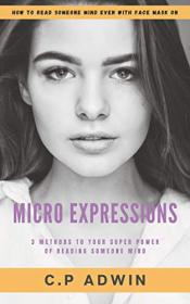 Micro Expressions - How To Read Someone Mind Even With A Face Mask On - Guide To Daily Life Face To Face Communication