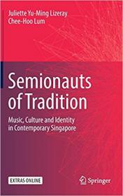 Semionauts of Tradition - Music, Culture and Identity in Contemporary Singapore