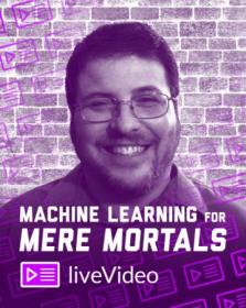 Machine Learning for Mere Mortals