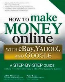 How to Make Money Online With Ebay, Yahoo! and Google