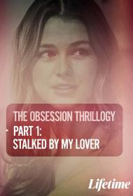 Obsession (1 of 3) Stalked By My Lover 2020  Lifetime 720p HDTV X264 Solar
