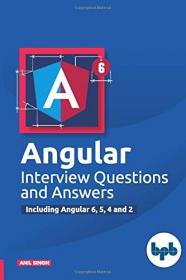 Angular Interview Questions and Answers - Including Angular 6,5,4 and 2