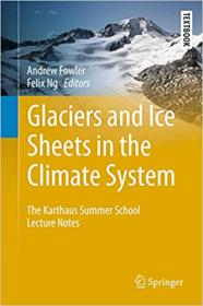 Glaciers and Ice Sheets in the Climate System - The Karthaus Summer School Lecture Notes