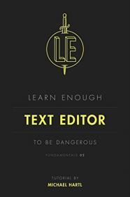 Learn Enough Text Editor to Be Dangerous - A tutorial introduction to text editors