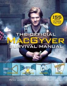 The Official MacGyver Survival Manual - 155 Ways to Save the Day