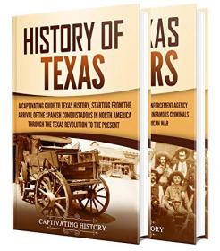 Texas - A Captivating Guide to the History of Texas and Texas Rangers