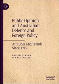 Australian Public Opinion, Defence and Foreign Policy - Attitudes and Trends Since 1945