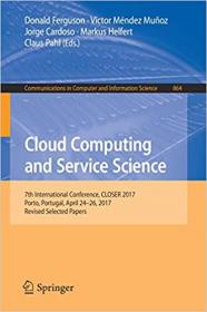 Cloud Computing and Service Science - 7th International Conference, CLOSER 2017, Porto, Portugal, April 24 - 26, 2017