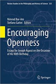 Encouraging Openness Essays for Joseph Agassi on the Occasion of His 90th Birthday