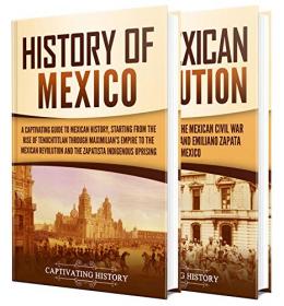 Mexican History - A Captivating Guide to the History of Mexico and the Mexican Revolution