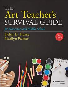 The Art Teacher's Survival Guide for Elementary and Middle Schools, 3rd Edition