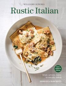 Williams-Sonoma Rustic Italian - Simple, Authentic Recipes for Everyday Cooking