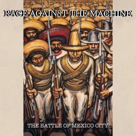 Rage Against The Machine - The Battle Of Mexico City (Live) (2020) [24-48 Hi-Res] [FLAC]