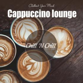 VA - Cappuccino Lounge Chillout Your Mind (2020) MP3