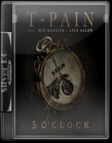 T-Pain - 5 O'Clock ft  Wiz Khalifa, Lily Allen HD 720P NimitMak SilverRG