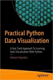 Practical Python Data Visualization - A Fast Track Approach To Learning Data Visualization With Python