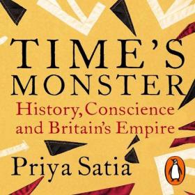 Priya Satia - Time's Monster Audiobook