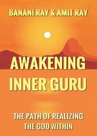 Awakening Inner Guru - The Path of Realizing the God Within