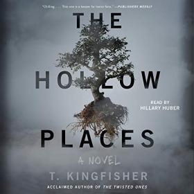 T. Kingfisher - 2020 - The Hollow Places (Horror)