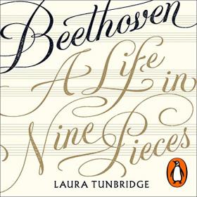 Laura Tunbridge - Beethoven A Life in Nine Pieces - 2020 m4b