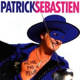 Patrick Sebastien - Meme Pas Peur