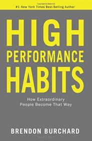 High Performance Habits How Extraordinary People Become That Way