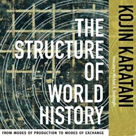 Kojin Karatani - The Structure of World History Audiobook