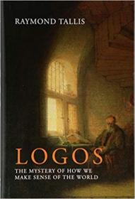 Logos - The Mystery of How We Make Sense of the World