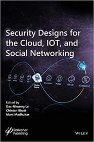 Security Designs for the Cloud, IoT, and Social Networking (True PDF)
