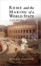 Rome and the Making of a World State, 150 BCE - 20 CE (EPUB)