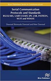 Serial Communication Protocols and Standards - RS232 - 485, UART - USART, SPI, USB, INSTEON, Wi-Fi and WiMAX