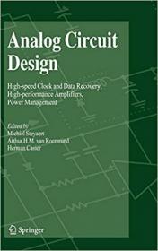 Analog Circuit Design - High-speed Clock and Data Recovery, High-performance Amplifiers, Power Management