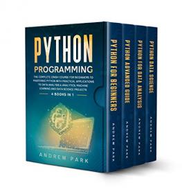 Python Programming - 4 Books in 1 - The Complete Crash Course for Beginners to Mastering Python with Practical Applications