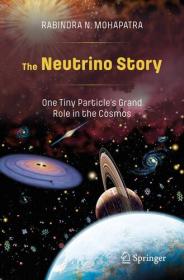 The Neutrino Story - One Tiny Particle ' s Grand Role in the Cosmos [EPUB]