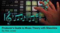 Producertech - Producer's Guide to Music Theory with Maschine