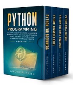 Python Programming - 4 Books in 1 - The Complete Crash Course for Beginners to Mastering Python