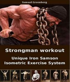 Strongman Workout - Unique Iron Samson Isometric Exercise System