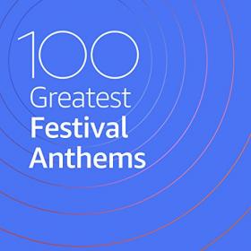VA - 100 Greatest Festival Anthems (2020) Mp3 320kbps [PMEDIA] ⭐️