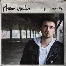 Morgan Wallen-2018-If I Know Me