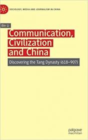 Communication, Civilization and China - Discovering the Tang Dynasty (618 - 907)