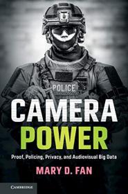 Camera Power - Proof, Policing, Privacy, and Audiovisual Big Data
