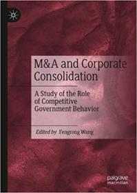 M&A and Corporate Consolidation - A Study of the Role of Competitive Government Behavior