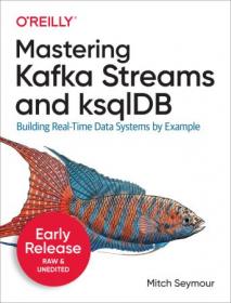 Mastering Kafka Streams and ksqlDB